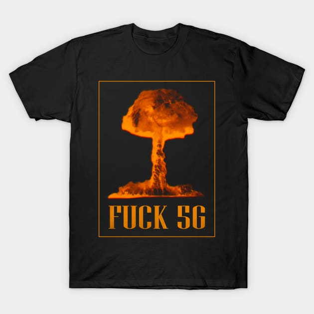 Fuck 5G Network T-Shirt by Jakavonis